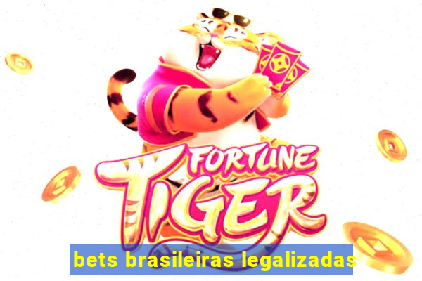 bets brasileiras legalizadas